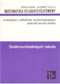 Róna Endre- Schmidt Gyula - Matematika feladatgyűjtemény az építőipari, csőhálózat- és berendezésipari szakmák tanulói részére