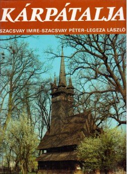 Legeza László, Szacsvay Péter, Szacsvay Imre - Kárpátalja Legeza László, Szacsvay Péter, Szacsvay Imre - Kárpátalja, Budapest 1990 antikvár könyv