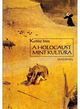 Kertész Imre - A holocaust mint kultúra Kertész Imre - A holocaust mint kultúra, Budapest 1993 antikvár könyv