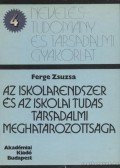 Ferge Zsuzsa - Az iskolarendszer és az iskolai tudás társadalmi meghatározottsága