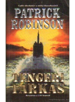 Patrick Robinson - Tengeri farkas Patrick Robinson - Tengeri farkas, Pécs 2000 antikvár könyv