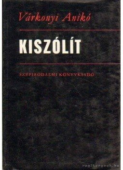 Várkonyi Anikó - Kiszólít Várkonyi Anikó - Kiszólít, Budapest 1977 antikvár könyv
