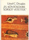 Douglas, Lloyd C. - És köntösömre sorsot vetettek
