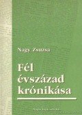 Nagy Zsuzsa - Fél évszázad krónikása