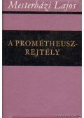 Mesterházy Lajos - A Prométheusz-rejtély