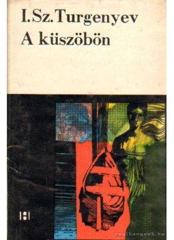 Ivan Turgenyev - A küszöbön Ivan Turgenyev - A küszöbön, Bukarest 1970 antikvár könyv