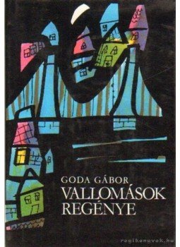 Goda Gábor - Vallomások regénye Goda Gábor - Vallomások regénye, Budapest 1980 antikvár könyv