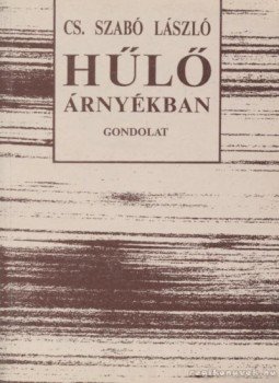 Cs. Szabó László - Hűlő árnyékban Cs. Szabó László - Hűlő árnyékban, Budapest 1991 antikvár könyv