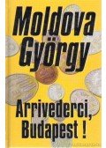 Moldova György - Arrivederci, Budapest!