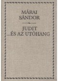 Márai Sándor - Judit...és az utóhang