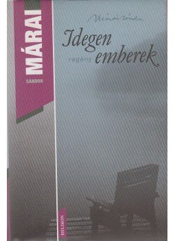 Márai Sándor - Idegen emberek Márai Sándor - Idegen emberek, Budapest 2005 antikvár könyv