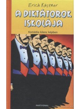 Erich Kästner - A diktátorok iskolája Erich Kästner - A diktátorok iskolája, 2008 antikvár könyv