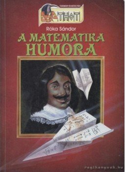 Róka Sándor - A matematika humora Róka Sándor - A matematika humora, Debrecen 0 antikvár könyv
