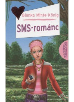 Bianka Minte-König - SMS-románc Bianka Minte-König - SMS-románc, 0 antikvár könyv
