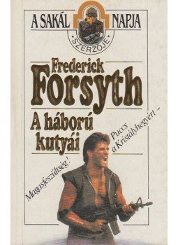 Frederick Forsyth - A háború kutyái Frederick Forsyth - A háború kutyái, Budapest 1992 antikvár könyv