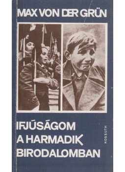 Grün, Max von der - Ifjúságom a Harmadik Birodalomban Grün, Max von der - Ifjúságom a Harmadik Birodalomban, Budapest 1981 antikvár könyv