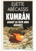 Abécassis, Eliette - Kumrán avagy ki ölte meg Jézust?