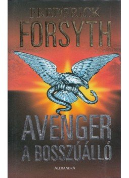 Frederick Forsyth - Avenger - A Bosszúálló Frederick Forsyth - Avenger - A Bosszúálló, Pécs 2004 antikvár könyv