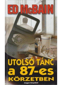 Ed McBain - Utolsó tánc a 87-es körzetben Ed McBain - Utolsó tánc a 87-es körzetben, Budapest 2001 antikvár könyv