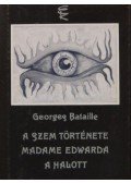 Bataille, Georges - A szem története / Madame Edwarda / A halott