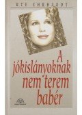 Ute Ehrhardt  - A jókislányoknak nem terem babér