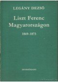 Legány Dezső - Liszt Ferenc Magyarországon (1869-1873)