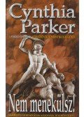 Cynthia Parker - Nem menekülsz!