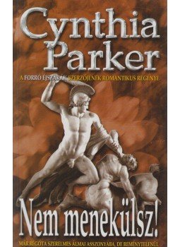 Cynthia Parker - Nem menekülsz! Cynthia Parker - Nem menekülsz!, Budapest 2007 antikvár könyv
