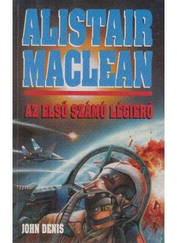 MACLEAN, ALISTAIR - Az első számú légierő MACLEAN, ALISTAIR - Az első számú légierő, Budapest 1994 antikvár könyv