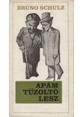 Schulz, Bruno - Apám tűzoltó lesz