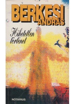 Berkesi András - Hihetetlen történet Berkesi András - Hihetetlen történet, Budapest 1998 antikvár könyv