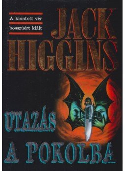 Jack Higgins - Utazás a pokolba Jack Higgins - Utazás a pokolba, Budapest 1998 antikvár könyv