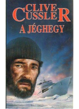 Clive Cussler - A jéghegy Clive Cussler - A jéghegy, Budapest 1995 antikvár könyv