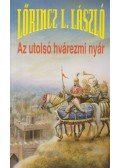 LŐRINCZ L. LÁSZLÓ - Az utolsó hvárezmi nyár