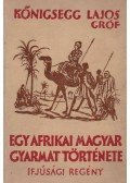 Königsegg Lajos Gróf - Egy afrikai magyar gyarmat története