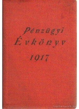 Ardai Ignácz, Kleszky Gyula - Ardai pénzügyi évkönyve 1917. Ardai Ignácz, Kleszky Gyula - Ardai pénzügyi évkönyve 1917., Budapest 1917 antikvár könyv