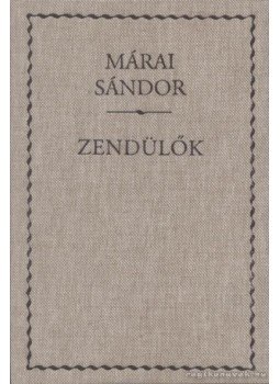 Márai Sándor - Zendülők Márai Sándor - Zendülők, 2005 antikvár könyv