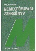 Pallai Sándor - Nemesfémipari zsebkönyv