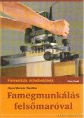 Hans-Werner Bastian - Famegmunkálás felsőmaróval