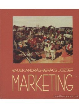 Bauer András, Berács József - Marketing Bauer András, Berács József - Marketing, Budapest 2003 antikvár könyv