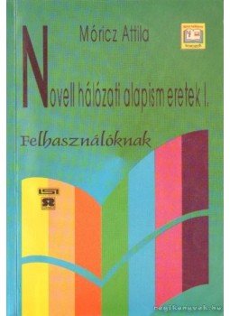 Móricz Attila - Novell hálózati alapismeretek I.,  0 antikvár könyv