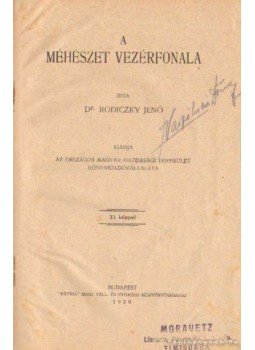 Rodiczky Jenő Dr. - A méhészet vezérfonala Rodiczky Jenő Dr. - A méhészet vezérfonala, Budapest 1920 antikvár könyv