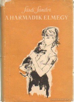 Sásdi Sándor - A harmadik elmegy Sásdi Sándor - A harmadik elmegy, Budapest 1961 antikvár könyv