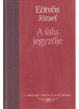 Eötvös József - A falu jegyzője Eötvös József - A falu jegyzője, Budapest 2007 antikvár könyv