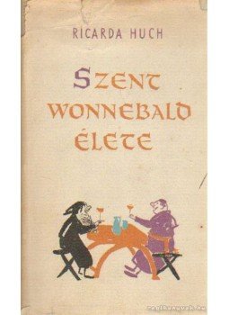 Huch, Ricarda - Szent Wonnebald élete Huch, Ricarda - Szent Wonnebald élete, Budapest 1959 antikvár könyv