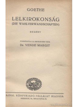 Johann Wolfgang Goethe - Lelkirokonság Johann Wolfgang Goethe - Lelkirokonság, Budapest 0 antikvár könyv