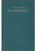 Karinthy Frigyes - Ki kérdezett...?