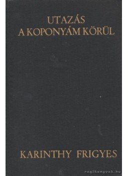 Karinthy Frigyes - Utazás a koponyám körül Karinthy Frigyes - Utazás a koponyám körül , Budapest 1936 antikvár könyv