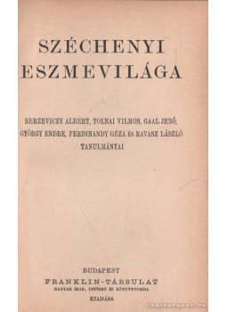 Berzeviczy Albert, Ravasz László, Tolnai Vilmos, Gaal Jenő, György Endre- Ferdinandy Géza - Széchenyi eszmevilága Berzeviczy Albert, Ravasz László, Tolnai Vilmos, Gaal Jenő, György Endre- Ferdinandy Géza - Széchenyi eszmevilága, Budapest 0 antikvár könyv