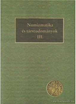 Ulrich Attila - Numizmatika és társtudományok III. Ulrich Attila - Numizmatika és társtudományok III., Nyíregyháza 1999 antikvár könyv